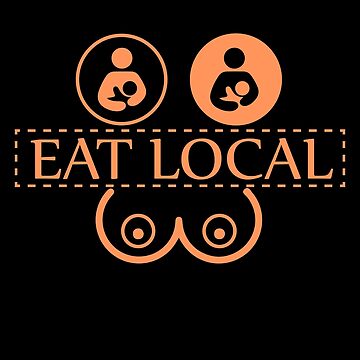 Artwork thumbnail, Eat Local Breastfeeding Support Nursing Mothers Lactation Birth by simplife-art