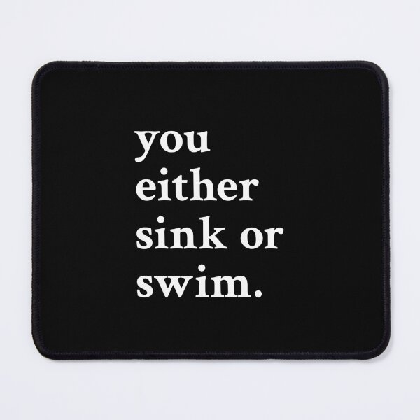 Item preview, You either sink or swim designed and sold by OrenjiMan.
