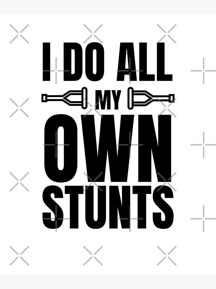 I Do All My Own Stunts Amputation Leg Amputee Stunt Double Amputee Amputee Amputee T 3911