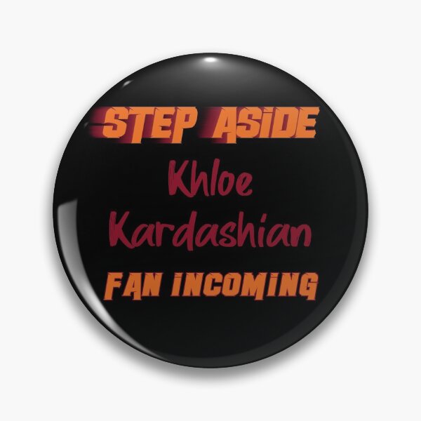 Aperçu de l'œuvre Khloé Kardashian - Step Aside, fan incoming créée et vendue par 2Girls1Shirt.