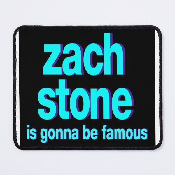 Item preview, Zach stone is gonna be famous designed and sold by MaxManN1.