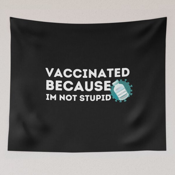 Item preview, Vaccinated Because I'm Not Stupid designed and sold by AmeliaStore1.