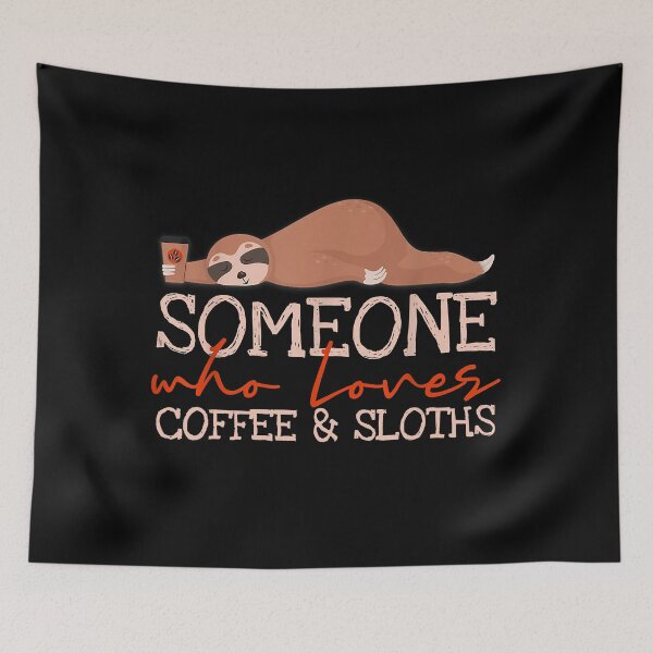 Item preview, Someone who loves coffee and sloths designed and sold by andrewbrian.