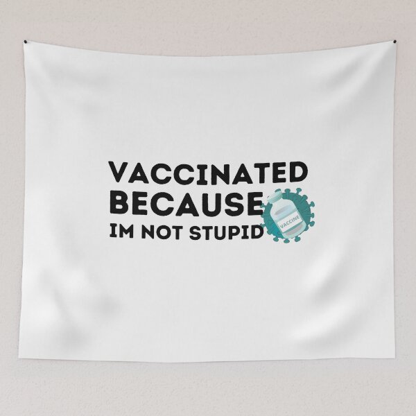 Item preview, Vaccinated Because I'm Not Stupid designed and sold by AmeliaStore1.