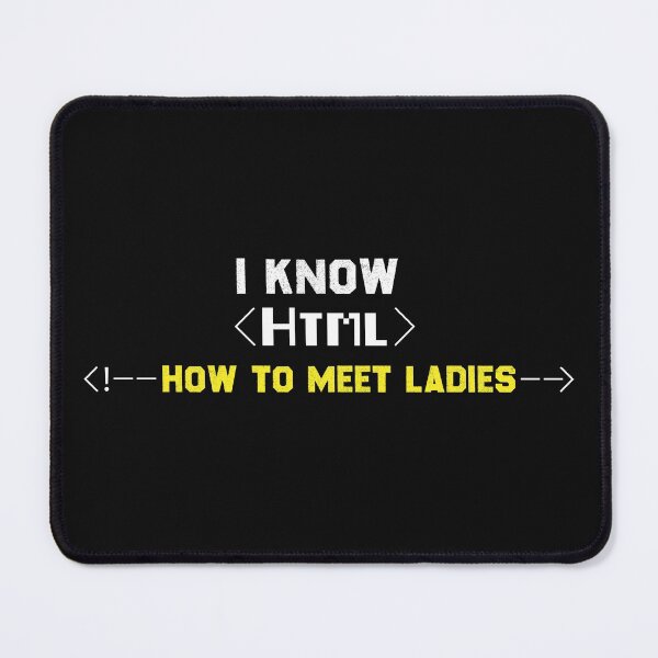 Item preview, Funny  coding&developer Quote I Know Html How To Meet Ladies Cool men designed and sold by justbegreat ★★★★★.