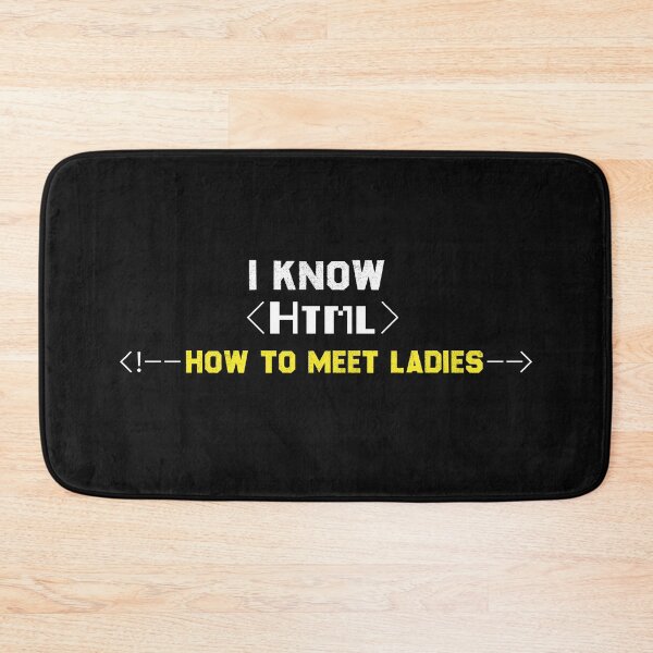 Item preview, Funny  coding&developer Quote I Know Html How To Meet Ladies Cool men designed and sold by justbegreat ★★★★★.