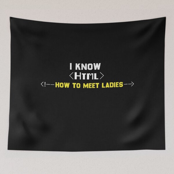 Item preview, Funny  coding&developer Quote I Know Html How To Meet Ladies Cool men designed and sold by justbegreat ★★★★★.