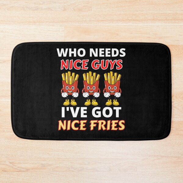 Item preview, Funny Who Needs Nice Guys I've Got Nice Fries French  designed and sold by RGRamsey.