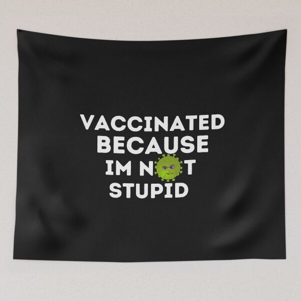 Item preview, Vaccinated Because I'm Not Stupid designed and sold by AmeliaStore1.