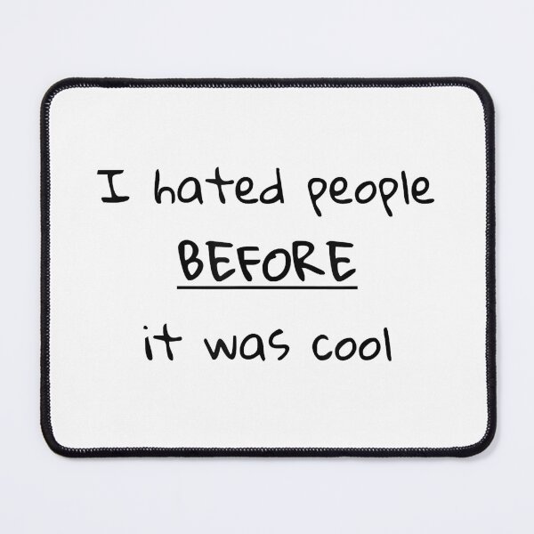 Item preview, I Hate People Before It Was Cool designed and sold by anthonymark14.