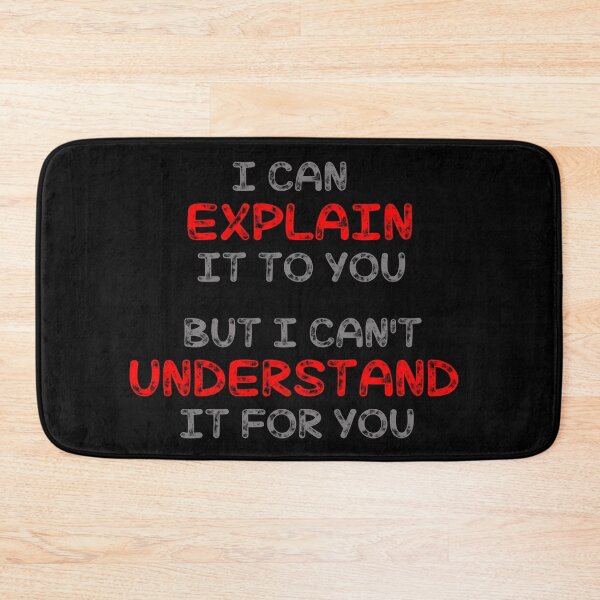 Item preview, I CAN EXPLAIN IT TO YOU BUT I CAN'T UNDERSTAND IT FOR YOU designed and sold by KING TK.