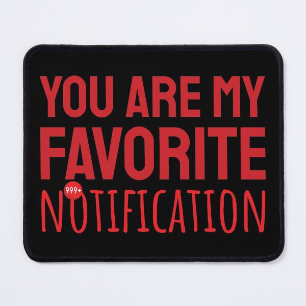 Item preview, You Are My Favorite Notification designed and sold by Styler Design.
