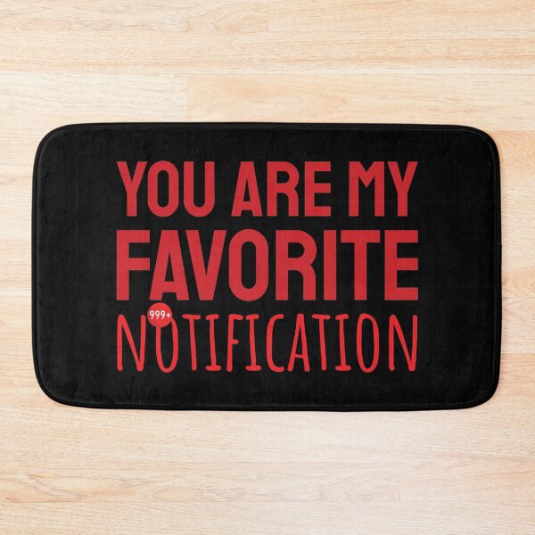 Item preview, You Are My Favorite Notification designed and sold by Styler Design.
