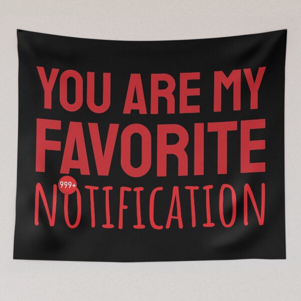 Item preview, You Are My Favorite Notification designed and sold by Styler Design.