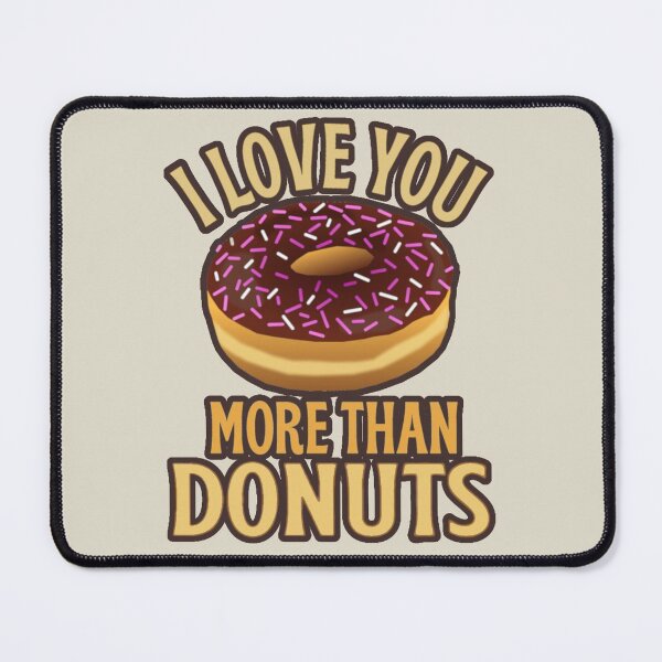 Item preview, I Love You More Than Donuts, Sweet Design Perfect For Valentine's Day, Birthday Or Just To Say I Love You designed and sold by TrulyEpoque.
