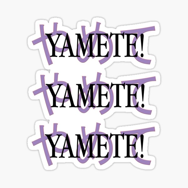 Yamete Kudasai Stickers for Sale