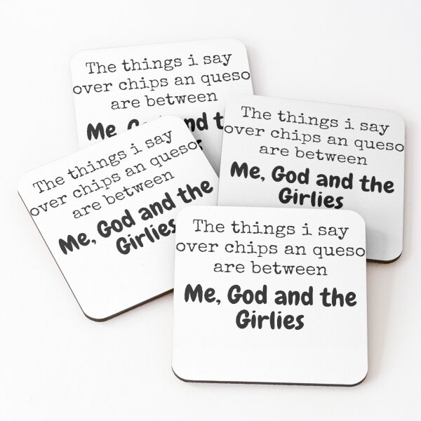 Item preview, The things i say over chips an queso are between Me, God and the Girlies designed and sold by Gamicnum.
