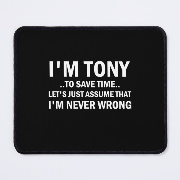 Item preview, I'm Tony To Save Time Let's Just Assume That I'm Never Wrong designed and sold by simplife-art.
