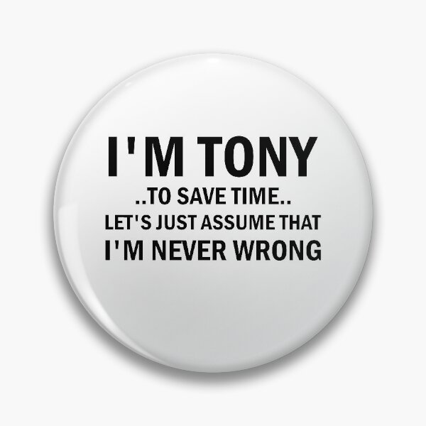 Item preview, I'm Tony To Save Time Let's Just Assume That I'm Never Wrong designed and sold by simplife-art.