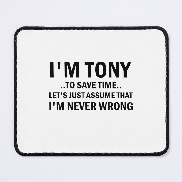 Item preview, I'm Tony To Save Time Let's Just Assume That I'm Never Wrong designed and sold by simplife-art.