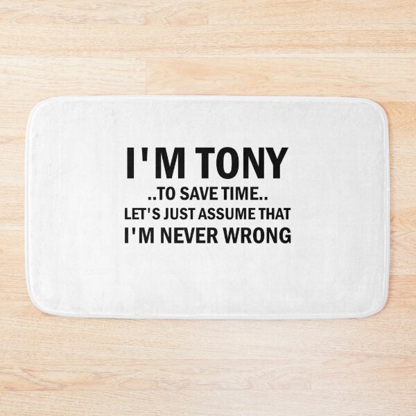 Item preview, I'm Tony To Save Time Let's Just Assume That I'm Never Wrong designed and sold by simplife-art.