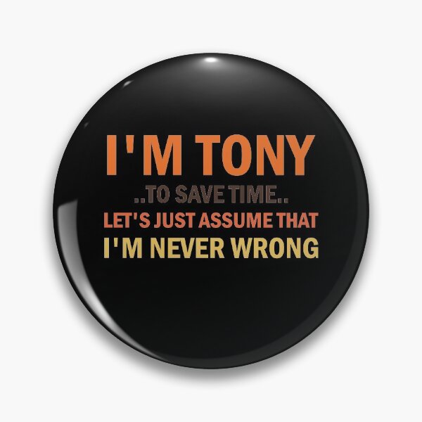 Item preview,  I'm Tony To Save Time Let's Just Assume That I'm Never Wrong designed and sold by simplife-art.