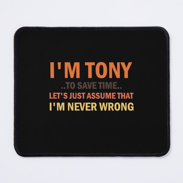 Item preview,  I'm Tony To Save Time Let's Just Assume That I'm Never Wrong designed and sold by simplife-art.