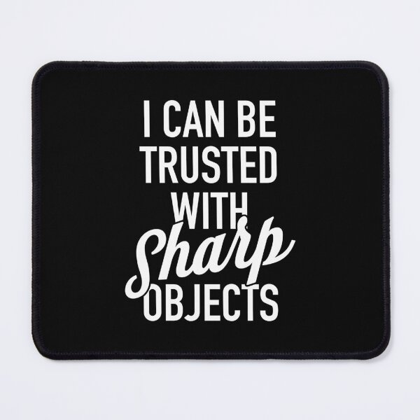Item preview, I Can Be Trusted With Sharp Objects designed and sold by sundae-artisan.