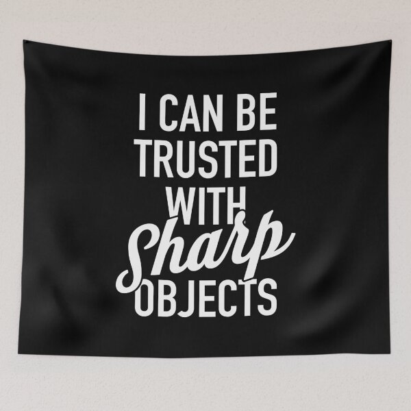 Item preview, I Can Be Trusted With Sharp Objects designed and sold by sundae-artisan.