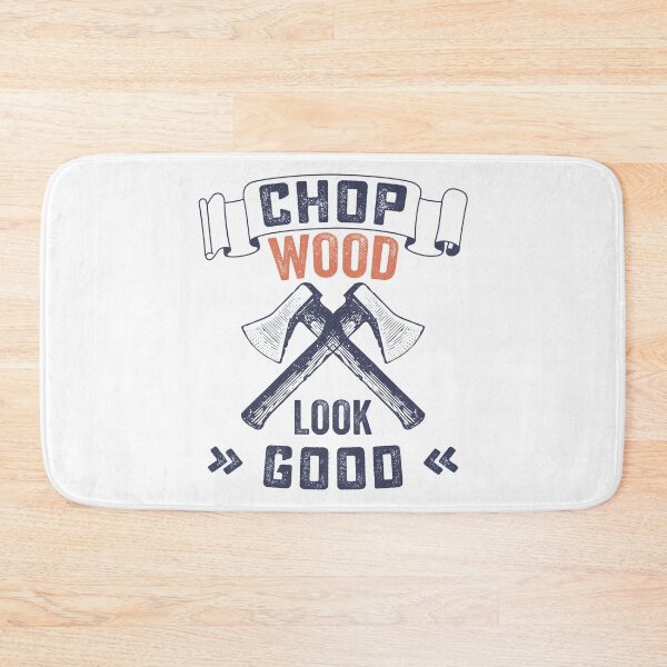 Item preview, Chop Wood Look Good Funny Lumberjack Quote designed and sold by wingstar.