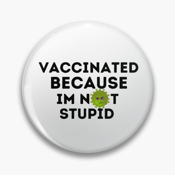 Item preview, Vaccinated Because I'm Not Stupid designed and sold by AmeliaStore1.