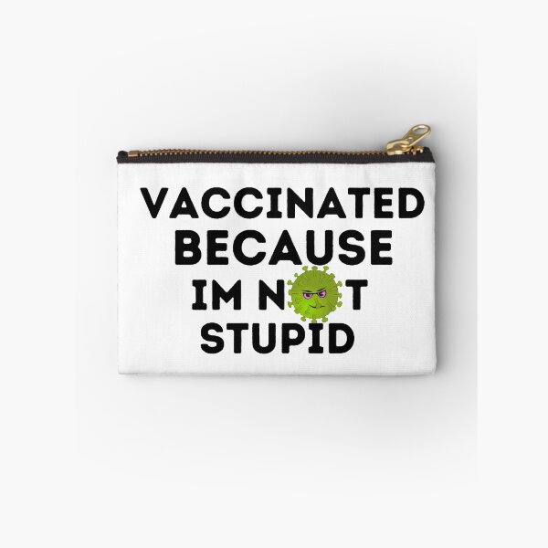 Item preview, Vaccinated Because I'm Not Stupid designed and sold by AmeliaStore1.