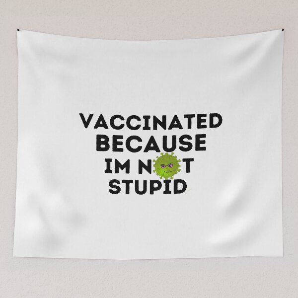 Item preview, Vaccinated Because I'm Not Stupid designed and sold by AmeliaStore1.