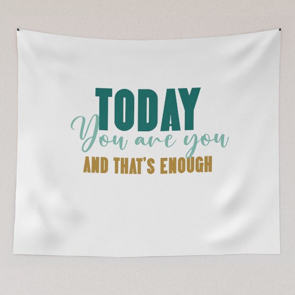 Item preview, Today you are you and that’s enough  designed and sold by Tanuja  Sharma.