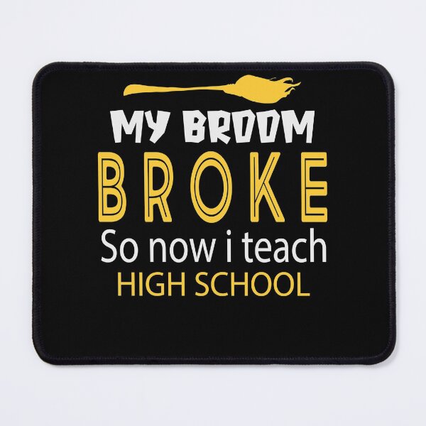 Item preview, My Broom Broke So Now I Teach High School designed and sold by AuroraApparel.