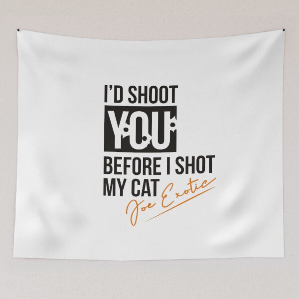 Item preview, Tiger King Humorous slogan - I'd Shoot You Before I Shot My Cat designed and sold by CoreImaging.