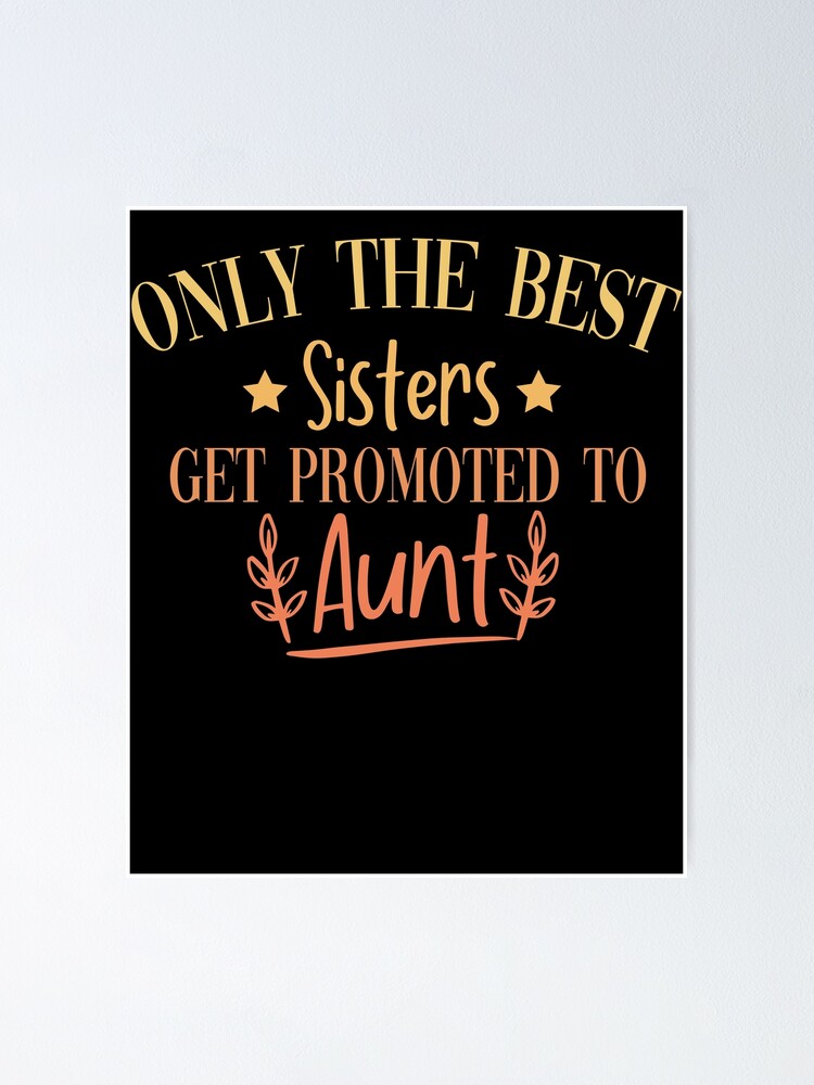Póster «Solo Las Mejores Hermanas Son Promovidas A Tías Linda Tía Sobrino Cita» De