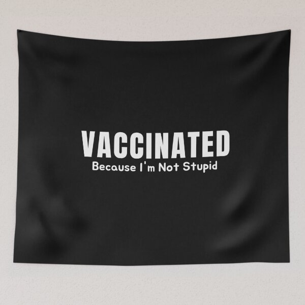 Item preview, Vaccinated Because I'm Not Stupid designed and sold by AmeliaStore1.