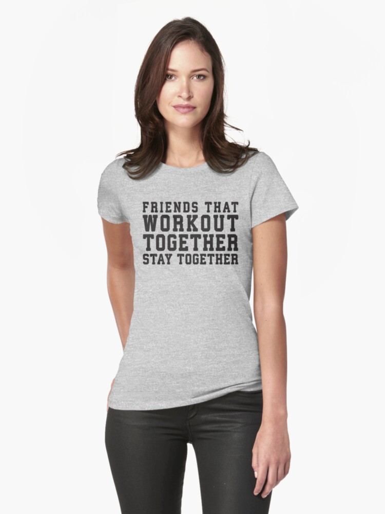 Camiseta «Amigos que trabajan juntos permanecen juntos | Camisas de para mujer Best Friends Workout» de ABFTs | Redbubble