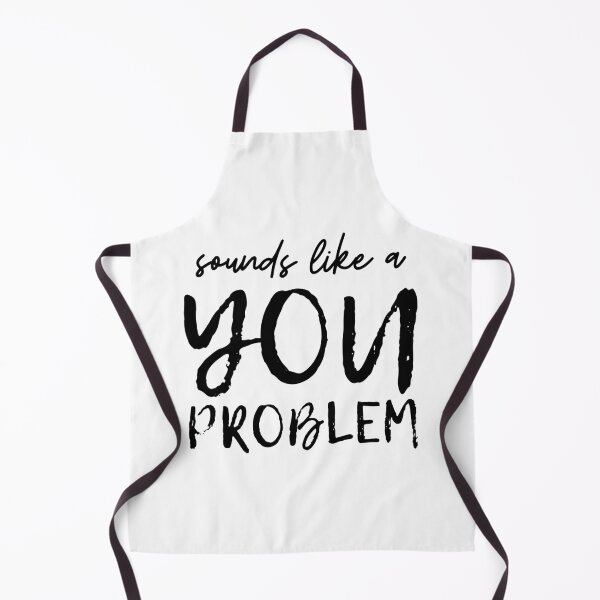 Item preview, Sounds Like a You Problem designed and sold by ValAndVanya.