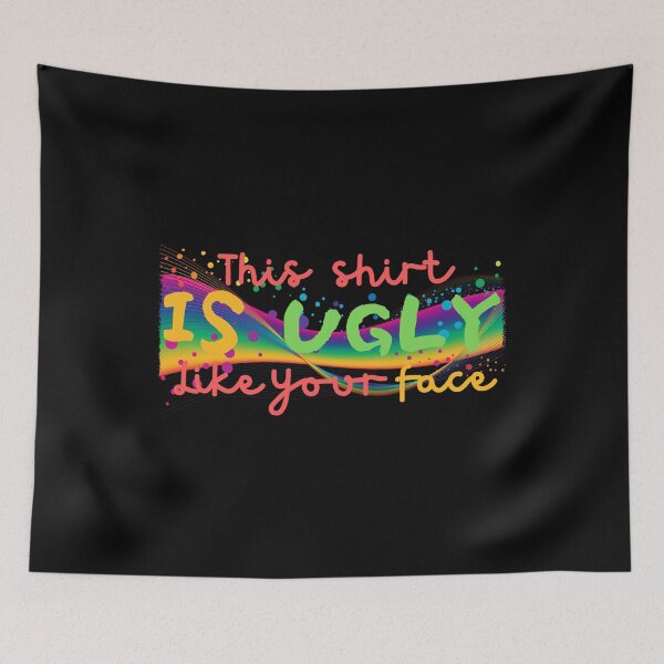 Item preview, Ugly Like Your Face, Funny Ugly designed and sold by uranus-art.