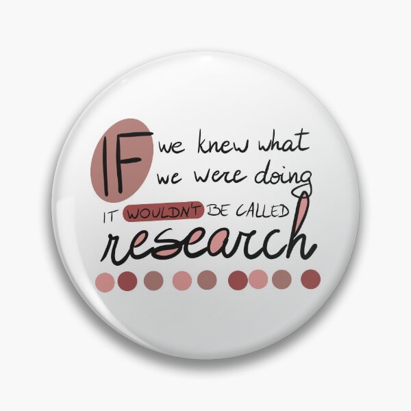 Item preview, If we knew what we were doing, it wouldn't be called research! designed and sold by PhDoer.