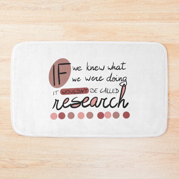 Item preview, If we knew what we were doing, it wouldn't be called research! designed and sold by PhDoer.