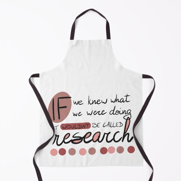Item preview, If we knew what we were doing, it wouldn't be called research! designed and sold by PhDoer.