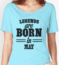 Legends are born in May Women's Relaxed Fit T-Shirt