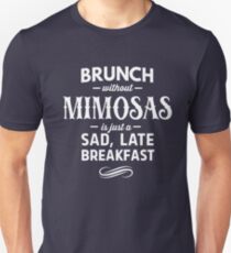Brunch ohne Mimosas ist nur ein trauriges, spätes Frühstück Slim Fit T-Shirt