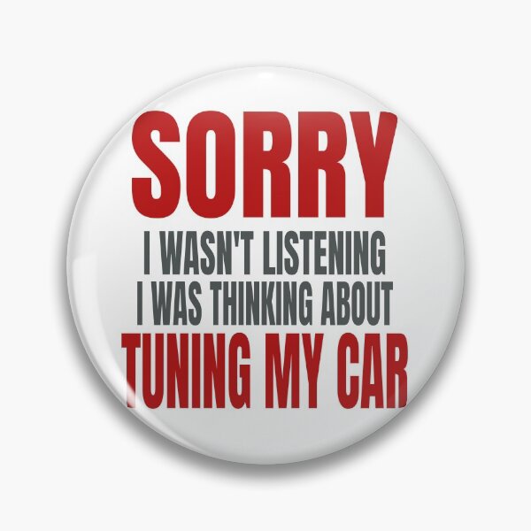 Item preview, Sorry I Wasnt  Listening I Was Thinking About Tuning My Car Tuner Race Cars Street Car designed and sold by CarantinedChaos.