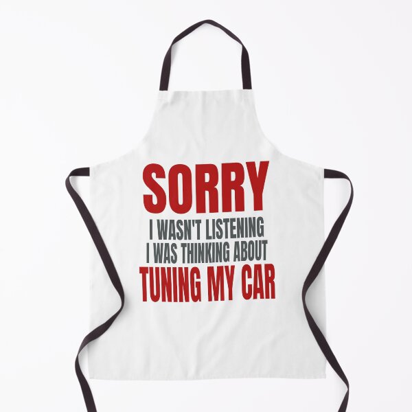 Item preview, Sorry I Wasnt Listening I Was Thinking About Tuning My Car Tuner Race Cars Street Car designed and sold by CarantinedChaos.