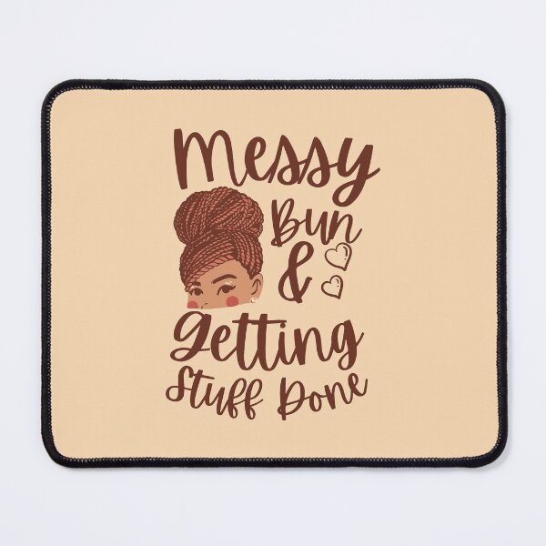 Item preview, Messy Bun And Getting Stuff Done designed and sold by art-and-sticker.