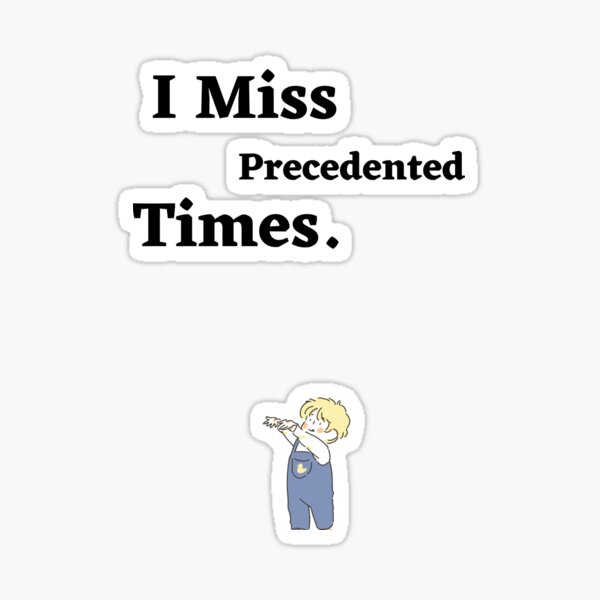 i-miss-you-baby-precedented-times-sticker-by-hamzalebsir-redbubble